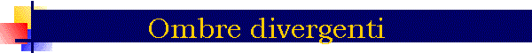 Ombre divergenti