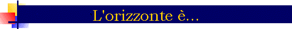 L'orizzonte ...