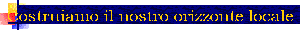 Costruiamo il nostro orizzonte locale